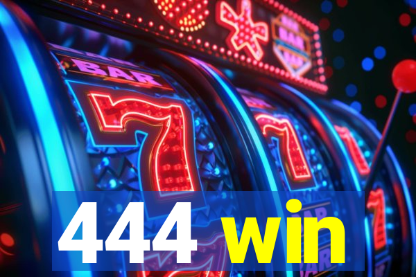 444 win